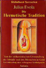 ISBN 9783715701233: Die Hermetische Tradition - von der alchemistischen Umwandlung der Metalle und des Menschen in Gold ; Entschlüsselung einer verborgenen Symbolsprache