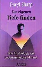 ISBN 9783715701349: Zur eigenen Tiefe finden. Eine Psychologie der Lebensmitte des Mannes