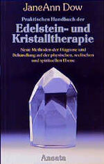 ISBN 9783715701714: Praktisches Handbuch der Edelstein- und Kristalltherapie. Neue Methoden der Diagnose und Behandlung Dow, JaneAnn