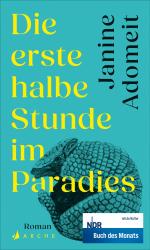 ISBN 9783716000113: Die erste halbe Stunde im Paradies | Janine Adomeit | Buch | 272 S. | Deutsch | 2025 | Arche Literatur Verlag | EAN 9783716000113