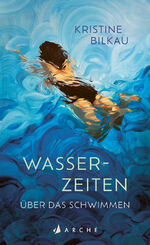 Kristine Bilkau: Wasserzeiten | Über das Kristine Bilkau: Wasserzeiten | Über das
