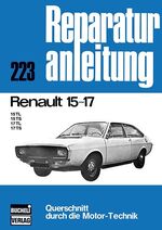 ISBN 9783716812877: Renault 15-17 - 15TL/15TS/17TL/17TS // Reprint der 4. Auflage 1975