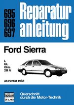 Ford Sierra L / GL / Ghia / XR 4i ab Herbst 1982 - Reprint der 7. Auflage 1991