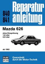 Mazda 626 ab 1982 - ohne Einspritzung/1,6- und 1,0 Liter // Reprint der 2. Auflage 1988