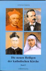 ISBN 9783717111344: Die neuen Heiligen der katholischen Kirche - Von Papst Johannes Paul II. in den Jahren 1996 bis 1999 kanonisierte Selige und Heilige, Band 5 der Reihe "Neue Heilige"