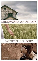 ISBN 9783717522683: Winesburg, Ohio. Eine Reihe von Erzählungen aus dem Kleinstadtleben Ohios. Aus dem amerikanischen Englisch übersetzt von Eike Shönfeld. Nachwort von Daniel Kehlmann.