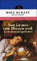 ISBN 9783717540113: Nun ist mir von Herzen weh – Liebeskummergedichte