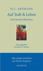 Auf Todt & Leben - Eine barocke Blütenlese