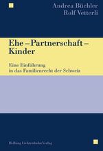 Ehe, Partnerschaft, Kinder - eine Einführung in das Familienrecht der Schweiz