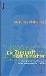 ISBN 9783719313296: Die Zukunft möglich machen - Neue Impulse aus der Praxis für ein Management des Wandels