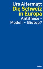 ISBN 9783719315542: Die Schweiz in Europa – Anithese, Modell oder Biotop?