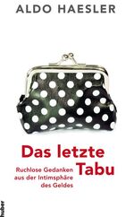 ISBN 9783719315726: Das letzte Tabu – Ruchlose Gedanken aus der Intimsphäre des Geldes