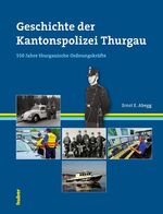 ISBN 9783719315856: Die Geschichte der Kantonspolizei Thurgau – 550 Jahre thurgauische Ordnungskräfte