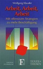 ISBN 9783720152792: Texte + Thesen, 279: Arbeit, Arbeit, Arbeit. Mit offensiven Strategien zu mehr Beschäftigung