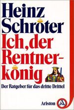 ISBN 9783720513210: Ich, der Rentnerkönig - Der Ratgeber für das dritte Drittel