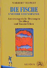 ISBN 9783720518550: Die Fische und ihre Lebensrätsel. Astroenergetische Deutungen für Alltag und Traumerleben