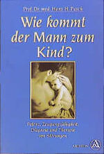 ISBN 9783720519274: Wie kommt der Mann zum Kind? Potenz, Zeugungsfähigkeit, Diagnose und Therapie von Störungen