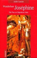 ISBN 9783720521529: WUNDERBARE JOSEPHINE DIE FRAU AN NAPOLEONS SEITE