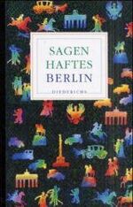 ISBN 9783720521703: Sagenhaftes Berlin - Historien, Sagen und Anekdoten rund um die deutsche Hauptstadt - bk23