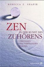 Zen in der Kunst des Zuhörens – Verstehen und verstanden werden