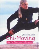 ISBN 9783720522427: Chi-Moving - Sanfte Fitness aus Fernost