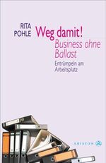 ISBN 9783720523530: Weg damit! Business ohne Ballast