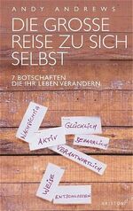 ISBN 9783720525381: Die grosse Reise zu sich selbst. 7 Botschaften, die Ihr Leben verändern [Gebundene Ausgabe] Psychologie Lebenshilfe Lebensführung Alltag Persönliche Entwicklung Lebensthemen Selbstfindung Andy Andrews