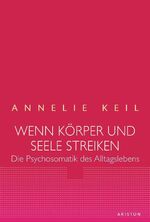 ISBN 9783720525695: Wenn Körper & Seele streiken – Die Psychosomatik des Alltagslebens