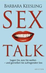 ISBN 9783720526272: Sex Talk - Sagen Sie, was Sie wollen - und geniessen Sie aufregenden Sex