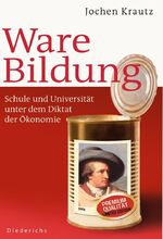 ISBN 9783720530156: Ware Bildung - Schule und Universität unter dem Diktat der Ökonomie