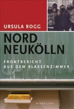 Nord Neukölln - Frontbericht aus dem Klassenzimmer