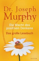 Joseph Murphy: Die Macht des positiven D