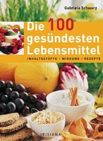 ISBN 9783720550536: Die 100 gesündesten Lebensmittel