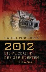 ISBN 9783720590006: 2012 – Die Rückkehr der gefiederten Schlange