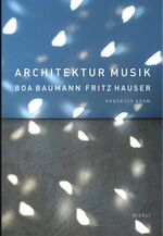 ISBN 9783721208139: Architektur Musik. Boa Baumann. Fritz Hauser