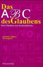 ISBN 9783722804668: Das ABC des Glaubens - Den Glauben neu buchstabieren