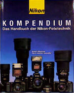 ISBN 9783723100134: Nikon Kompendium. Das Handbuch der Nikon-Fototechnik Hillebrand, Rudolf; Hauschild, Hans-Joachim