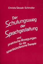 ISBN 9783723504130: Der Schulungsweg der Sprachgestaltung und praktische Anregungen für die sprachkünstlerische Therapie: Ein Weg zum heilkräftigen Wort Slezak-Schindler, Christa and Froböse, Edwin