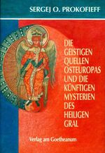 ISBN 9783723504857: Die geistigen Quellen Osteuropas und die künftigen Mysterien des Heiligen Gral