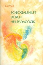 ISBN 9783723506585: Schicksalshilfe durch Heilpädagogik - Rhythmen des Lernens – Behandlung von Willensdefekten – Selbsterziehung in der Heilpädagogik