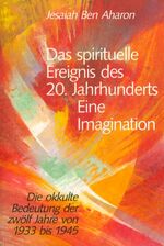 ISBN 9783723507247: Das spirituelle Ereignis des 20. Jahrhunderts – eine Imagination - Die okkulte Bedeutung der zwölf Jahre von 1933-1945