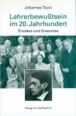 Lehrerbewusstsein im 20. Jahrhundert - Erlebtes und Erkanntes