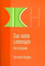 Das siebte Lebensjahr - Die Schulreife