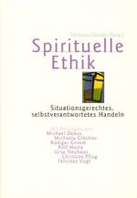 ISBN 9783723511336: Spirituelle Ethik – Situationsgerechtes, selbstverantwortetes Handeln