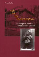 ISBN 9783723511404: Ich bin für Fortschreiten - Ita Wegman und die Medizinische Sektion