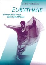 Eurythmie - Ein kosmischer Impuls durch Rudolf Steiner. Gesammelte Richtlinien und Hinweise aus Ansprachen und Vorträgen von Rudolf Steiner