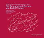 Die Toneurythmieformen von Rudolf Steiner - Arbeitsmaterial, Dokumentationen, Analysen, Forschungen