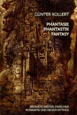 ISBN 9783723513828: Phantasie – Phantastik – Fantasy - Erzählte Welten zwischen Romantik und neuem Mythos