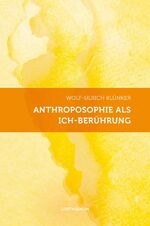 ISBN 9783723514931: Anthroposophie als Ich-Berührung - Aspekte geistiger Begegnung