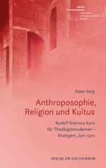 ISBN 9783723516904: Anthroposophie, Religion und Kultus – Rudolf Steiners Kurs für Theologiestudenten – Stuttgart, Juni 1921